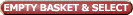 empty basket and select